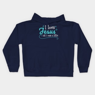 I Love Jesus But I Cuss A Little Funny Sayings Christian Gift Kids Hoodie